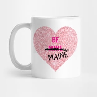 Be Maine for Valentine's Day Mug